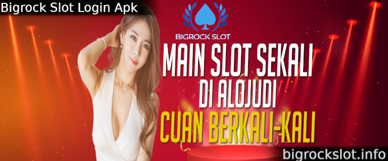 Bigrock Slot Login Apk