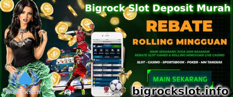 Bigrock Slot Deposit Murah